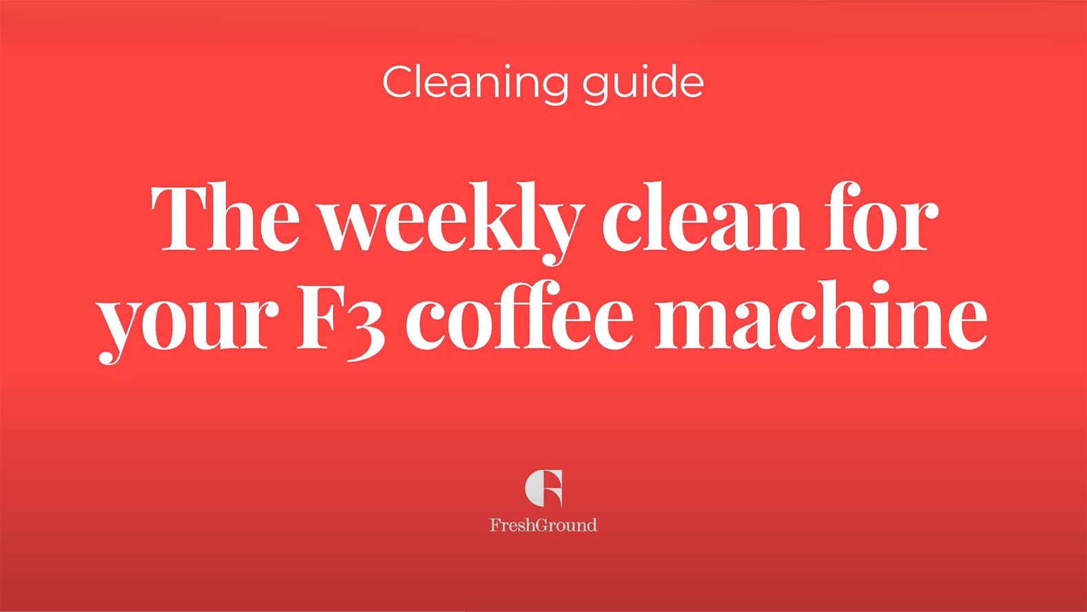 F3 Giga X Touch weekly clean