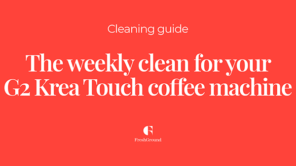 G2 Krea Touch weekly clean